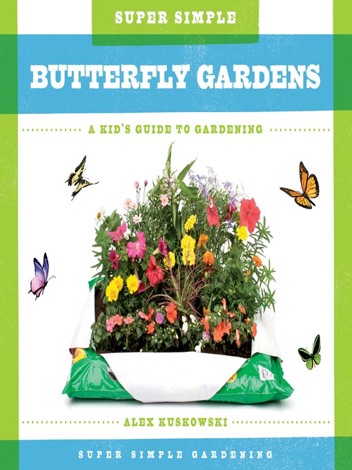 Title details for Super Simple Butterfly Gardens by Alex Kuskowski - Available